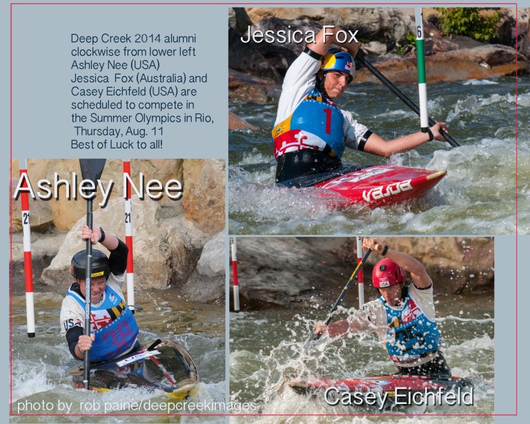 Deep Creek 2014 alumni clockwise from lower left Ashley Nee (USA) Jessica Fox (Australia) and Casey Eichfeld (USA) are scheduled to compete in the Summer Olympics in Rio, Thursday, Aug. 11 Best of Luck to all! (photos by Rob Paine, Deep Creek Images)